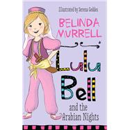 Lulu Bell and the Arabian Nights by Murrell, Belinda, 9780857985583