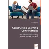 Constructing Learning Conversations: Virtual Collaborative Learning Processes in Higher Education by Lim, Hwee Ling, 9783639025583
