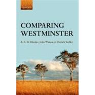 Comparing Westminster by Rhodes, R.A.W.; Wanna, John; Weller, Patrick, 9780199695584