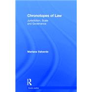 Chronotopes of Law: Jurisdiction, Scale and Governance by Valverde; Mariana, 9780415715584