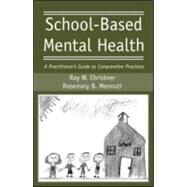 School-Based Mental Health: A Practitioner's Guide to Comparative Practices by Christner; Ray W., 9780415955584