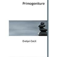 Primogeniture by Cecil, Evelyn, 9780554935584