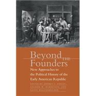 Beyond the Founders by Pasley, Jeffrey L.; Robertson, Andrew W.; Waldstreicher, David, 9780807855584