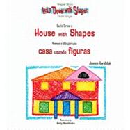 Let's Draw A House With Shapes / Vamos A Dibujar Una Casa Usando Figuras by Randolph, Joanne; Muschinske, Emily; Leon, Mauricio Velazquez De, 9781404275584