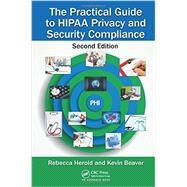 The Practical Guide to HIPAA Privacy and Security Compliance, Second Edition by Herold; Rebecca, 9781439855584