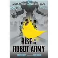 Rise of the Robot Army by Venditti, Robert; Higgins, Dusty, 9781481405584