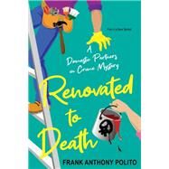 Renovated to Death by Polito, Frank Anthony, 9781496735584