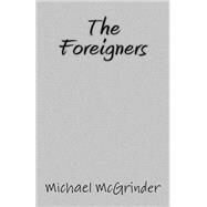 The Foreigners by McGrinder, Michael, 9781500995584
