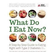 What Do I Eat Now? A Step-by-Step Guide to Eating Right with Type 2 Diabetes by Geil, Patti B.; Ross, Tami A., 9781580405584