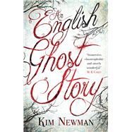 An English Ghost Story by Newman, Kim, 9781781165584