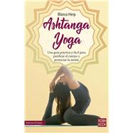 Ashtanga yoga Una gua prctica y fcil para purificar el cuerpo y potenciar la mente by Herp, Blanca, 9788499175584