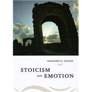 Stoicism and Emotion by Graver, Margaret R., 9780226305585