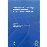 Multinationals, Technology and Localization in Automotive Firms in Asia by Rasiah; Rajah, 9780415495585