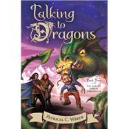 Talking to Dragons by Patricia C. Wrede, 9780547545585