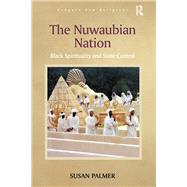 The Nuwaubian Nation: Black Spirituality and State Control by Palmer,Susan, 9781138265585