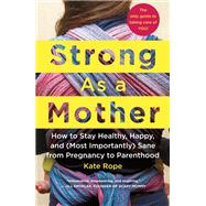 Strong As a Mother by Rope, Kate, 9781250105585