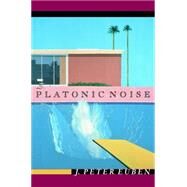 Platonic Noise by Euben, J. Peter, 9781400825585