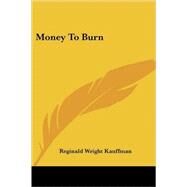 Money to Burn by Kauffman, Reginald Wright, 9781417995585