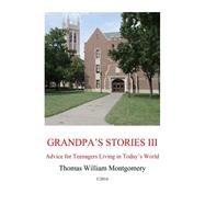 Grandpa's Stories III by Montgomery, Thomas William, 9781518735585