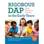 Rigorous Dap in the Early Years by Brown, Christopher Pierce, Ph.D.; Feger, Beth Smith, Ph.D.; Mowry, Brian Nelson, Ph.D., 9781605545585