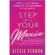 Step into Your Moxie by Vernon, Alexia, 9781608685585