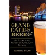 Grand Rapids Beer by Evans, Patrick; Engbers, Dave, 9781626195585