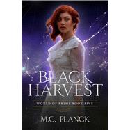 Black Harvest by PLANCK, M.C., 9781633885585