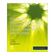 Advanced Nanomaterials for Electrochemical Energy Conversion and Storage by Ran, Fen; Chen, Shaowei, 9780128145586