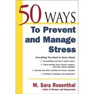 50 Ways to Prevent and Manage Stress by Rosenthal, M. Sara, 9780737305586