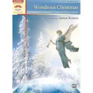 Wondrous Christmas : 11 Contemporary Arrangements of Traditional Christmas Melodies by Koerts, James (COP), 9780739075586