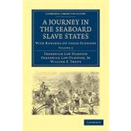 A Journey in the Seaboard Slave States by Olmsted, Frederick Law; Olmsted, Frederick Law, Jr.; Trent, William P., 9781108005586