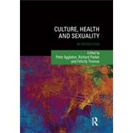 Culture, Health and Sexuality: An Introduction by Aggleton; Peter, 9781138015586
