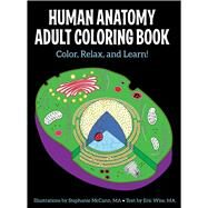 Human Anatomy Adult Coloring  Book by McCann, Stephanie; Wise, Eric, 9781506225586