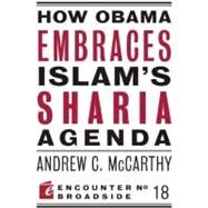 How Obama Embraces Islam's Sharia Agenda by Mccarthy, Andrew C., 9781594035586