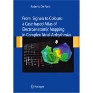 From Signals to Colours: A Case-Based Atlas of Electroanatomic Mapping in Complex Atrial Arrhythmias by De Ponti, Roberto, 9788847015586