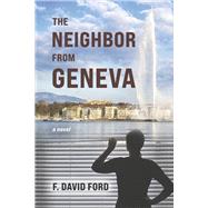 The Neighbor from Geneva by Ford, F David, 9798350925586