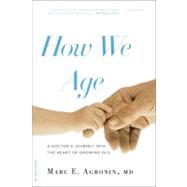 How We Age A Doctor's Journey...,Argonin, Marc E.,9780738215587