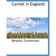 Carmel in England Carmel in England Carmel in England by Zimmerman, Benedict, 9781115235587