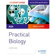 AQA A-level Biology Student Guide: Practical Biology by Jo Ormisher, 9781471885587