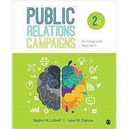 Public Relations Campaigns by Regina M. Luttrell; Luke W. Capizzo, 9781544385587