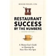 Restaurant Success by the Numbers, Second Edition A Money-Guy's Guide to Opening the Next New Hot Spot by FIELDS, ROGER, 9781607745587