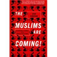 The Muslims Are Coming Islamophobia, Extremism, and the Domestic War on Terror by Kundnani, Arun, 9781781685587