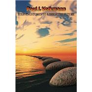 Steppingstones to a Brighter Future by Volkmann, Paul J, 9798350915587