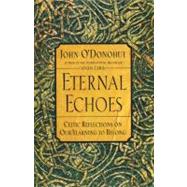 Eternal Echoes by O'Donohue, John, 9780060955588
