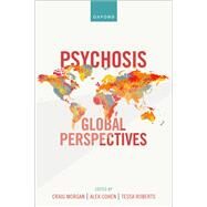 Psychosis: Global Perspectives by Morgan, Craig; Cohen, Alex; Roberts, Tessa, 9780198735588
