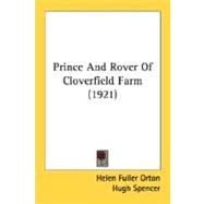 Prince And Rover Of Cloverfield Farm by Orton, Helen Fuller; Spencer, Hugh, 9780548815588