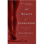 The Beauty of Surrender A Novel by Bradley, Eden, 9780553385588