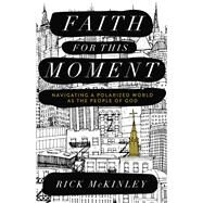 Faith for This Moment by McKinley, Rick, 9780801015588