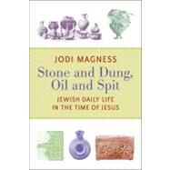 Stone and Dung, Oil and Spit by Magness, Jodi, 9780802865588