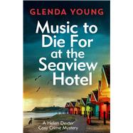 Music to Die For at the Seaview Hotel A Helen Dexter mystery 5 by Young, Glenda, 9781035415588